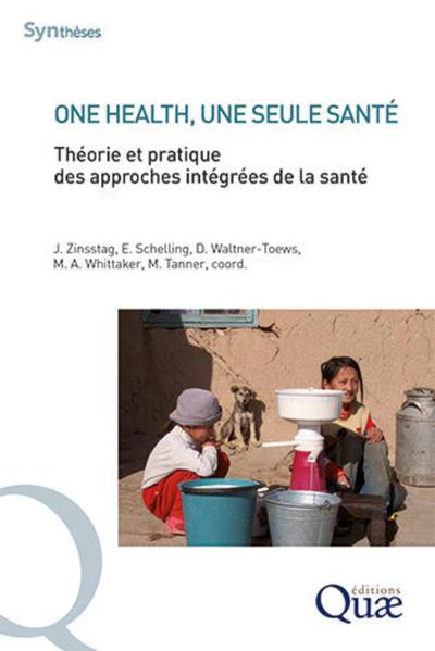 One health, une seule santé, Théorie et pratique des approches intégrées de la santé (9782759230969-front-cover)