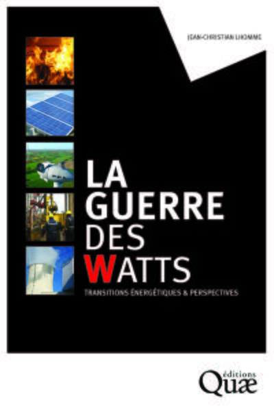 La guerre des watts, Transitions énergétiques et perspectives. (9782759222308-front-cover)
