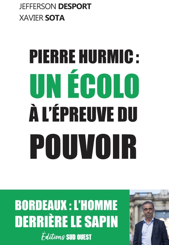 Pierre Hurmic. Un écolo à l'épreuve du pouvoir, Un écolo à l'épreuve du pouvoir (9782817709758-front-cover)