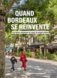 Quand Bordeaux se réinvente, Les biens communs au cur du projet urbain (9782817712192-front-cover)