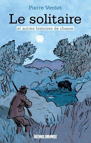 Le Solitaire Et Autres Histoires De Chasse (9782817706771-front-cover)