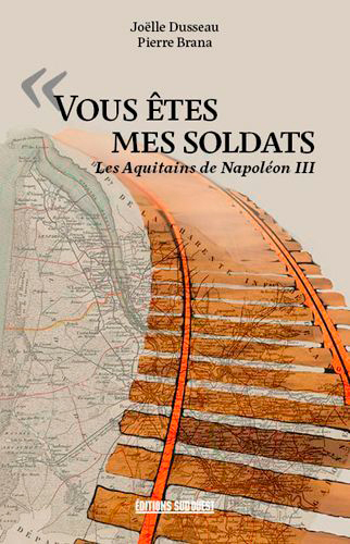 « Vous Êtes Mes Soldats » - Les Aquitains De Napol (9782817706979-front-cover)
