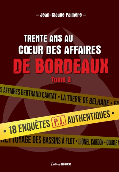 Trente ans au c ur des affaires de Bordeaux - tome 3. 18 affaires PJ authentiques, 18 affaires PJ authentiques (9782817710129-front-cover)