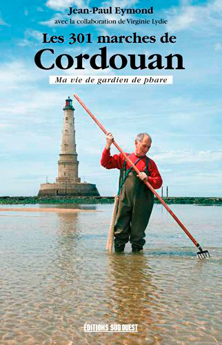 Les 301 Marches De Cordouan, Ma Vie De Gardien De Phare (Poche) (9782817705125-front-cover)