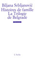 Histoires de famille / La Trilogie de Belgrade (9782851815040-front-cover)