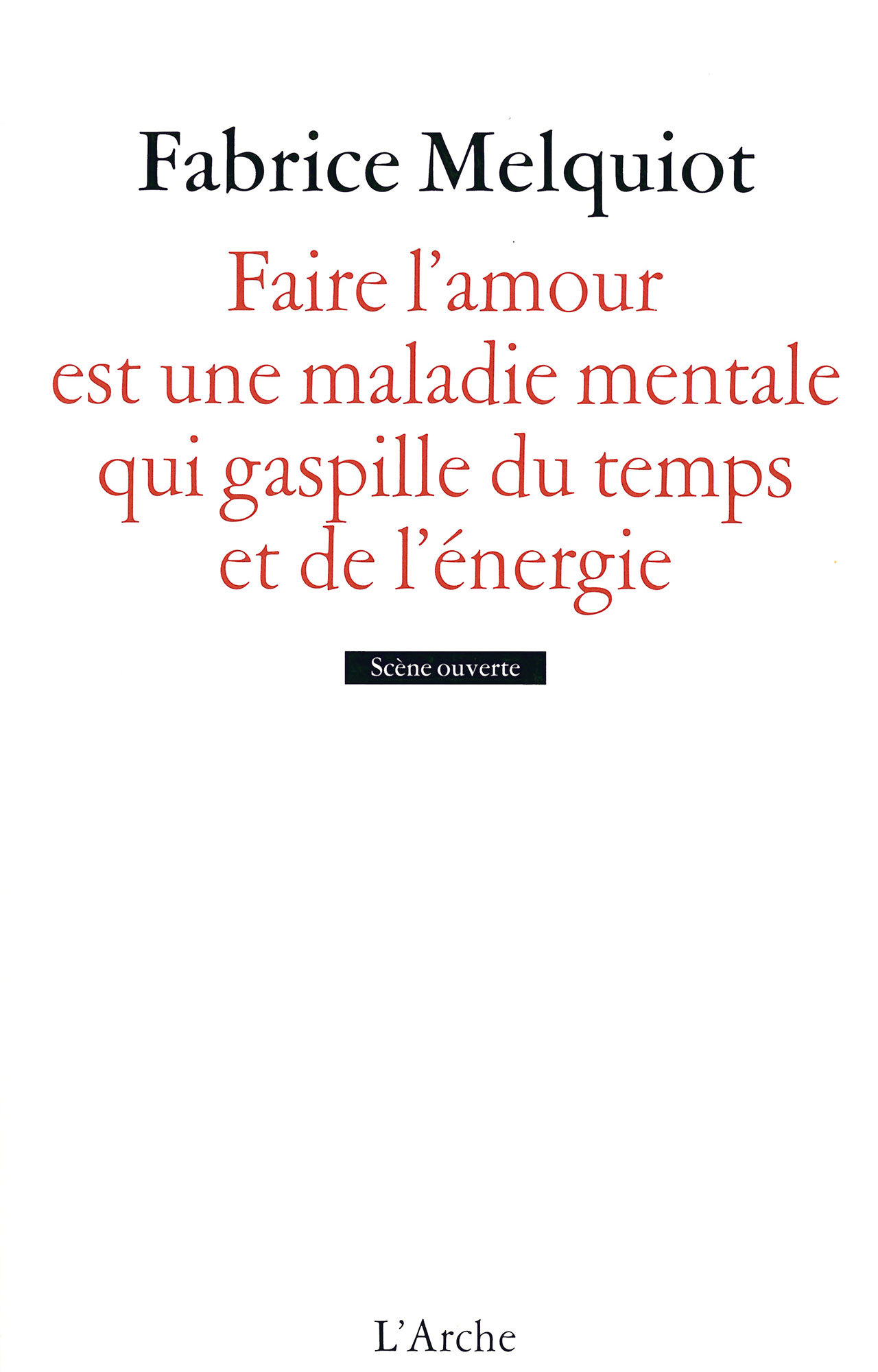 Faire l’amour est une maladie mentale qui gaspille du temps et de l'énergie (9782851816689-front-cover)