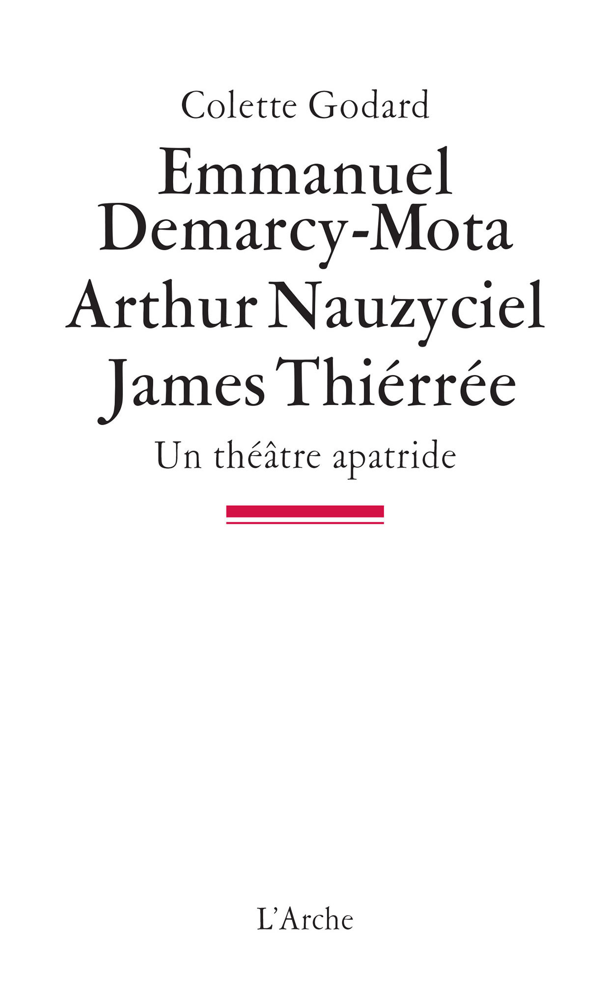 Emmanuel Demarcy-Mota, Arthur Nauzyciel, James Thiérrée, Un théâtre apatride (9782851817075-front-cover)