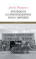 Pourquoi la photographie nous importe (9782851818409-front-cover)