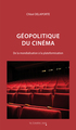 Géopolitique du cinéma, De la mondialisation à la plateformisation (9791031807478-front-cover)