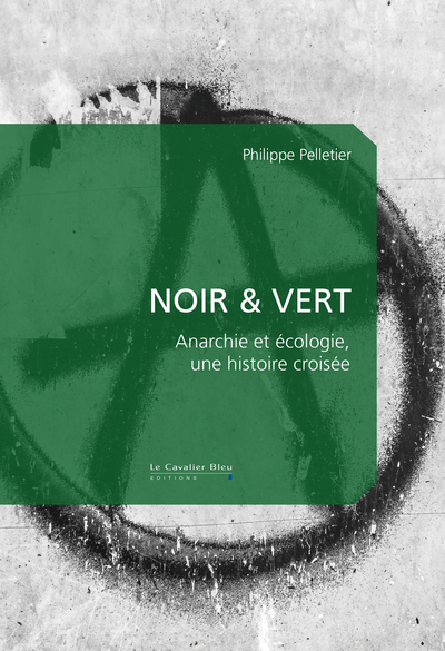 Noir & Vert, Anarchie et écologie, une histoire croisée (9791031804170-front-cover)