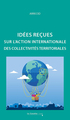 Idées reçues sur l'action internationale des collectivités terriroriales (9791031807386-front-cover)