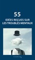 55 idées reçues sur les troubles mentaux (9791031806907-front-cover)