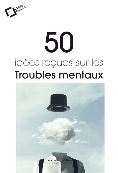 50 idées reçues sur les troubles mentaux - 2ème Edition (9791031804095-front-cover)