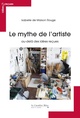 Le mythe de l'artiste, au-delà des idées reçues (9791031802251-front-cover)
