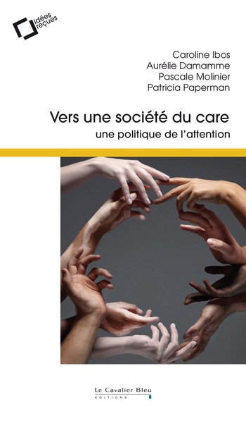 Vers une société du care, une politique de l'attention (9791031805283-front-cover)
