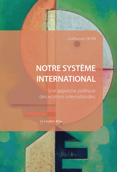 Notre système international, Une approche politique des relations internationales (9791031807829-front-cover)