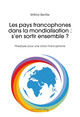 Les pays francophones dans la mondialisation : s'en sortir ensemble ?, Construire l'Union francophone (9791031805047-front-cover)