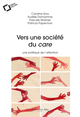 Vers une société du care, une politique de l'attention (9791031803722-front-cover)