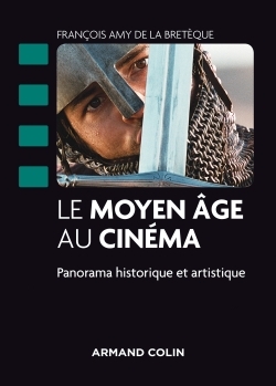 Le Moyen Âge au cinéma - Panorama historique et artistique, Panorama historique et artistique (9782200286378-front-cover)