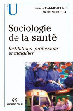 Sociologie de la santé - Institutions, professions, maladies, Institutions, professions, maladies (9782200262297-front-cover)