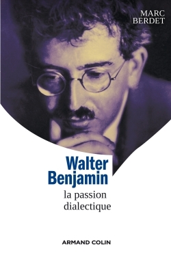 Walter Benjamin - La passion dialectique, La passion dialectique (9782200259297-front-cover)