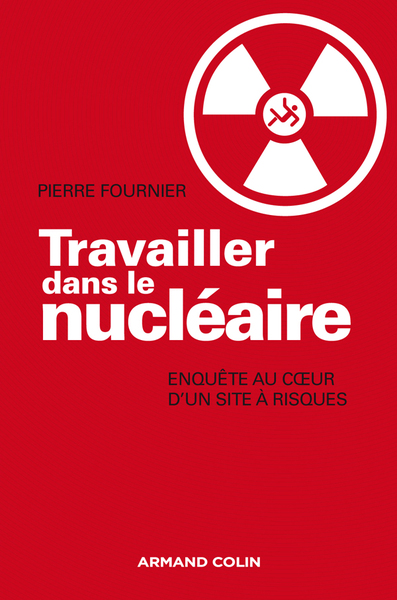 Travailler dans le nucléaire, Enquête au coeur d'un site à risques (9782200276508-front-cover)