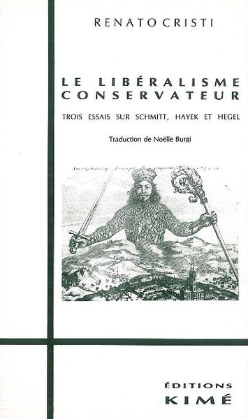 Le Liberalisme Conservateur, Trois Essais sur Schmitt,Hayek et Hegel (9782908212419-front-cover)