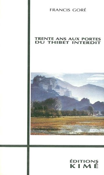 Trente Ans Aux Portes du Thibet Interdit (9782908212259-front-cover)