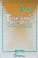 La transgression des couleurs, Littérature et langage des Antilles (XVIIIe, XXe siècles) - 2 volumes (9782876790582-front-cover)