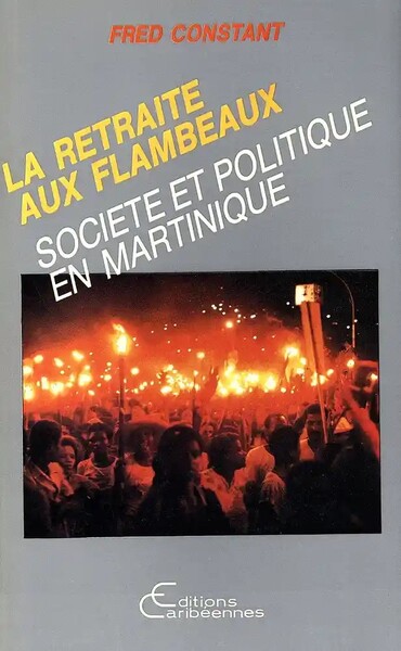 La retraite aux flambeaux ou Institutions et société en Martinique (9782876790155-front-cover)