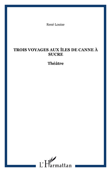 Trois voyages aux îles de canne à sucre, Théâtre (9782876790230-front-cover)