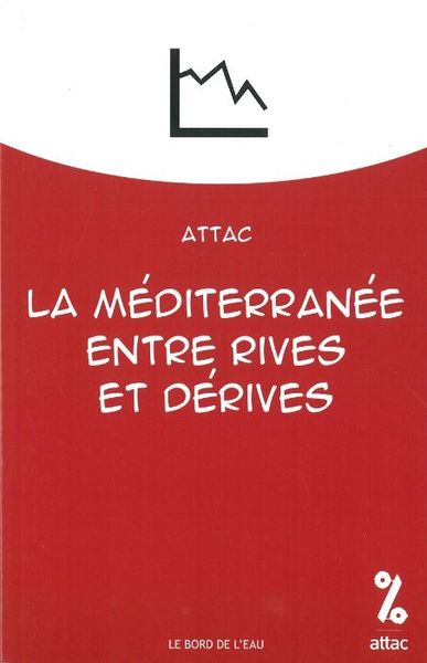 La Mediterranee,Entre Rives et Derives, Attac (9782356871206-front-cover)