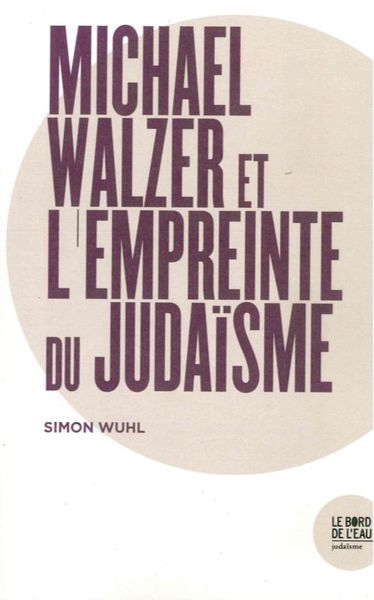 Michael Walzer & l'Empreinte du Judaisme (9782356875365-front-cover)