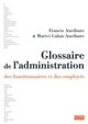 Glossaire de l'Administration,Des Fonctionnaires Et..., Des Fonctionnaires et des Employes (9782356872883-front-cover)