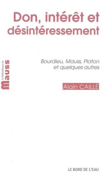 Don,Interet et Desinteressement, Bourdieu,Mauss,Platon et Quelques... (9782356872470-front-cover)