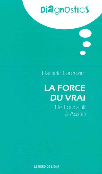 La Force du Vrai, de Foucault a Austin (9782356875310-front-cover)