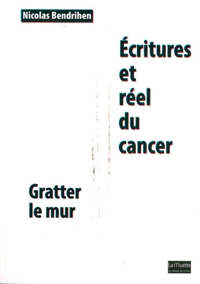 Écritures et Réel du Cancer, Gratter le Mur (9782356874511-front-cover)