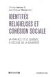 Identités Religieuses et Cohesion Sociale, La France et le Quebec a l'École De... (9782356874733-front-cover)