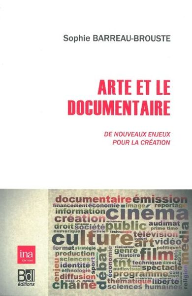 Arte et le Documentaire, De Nouveaux Enjeux Pour la Création (9782356871060-front-cover)