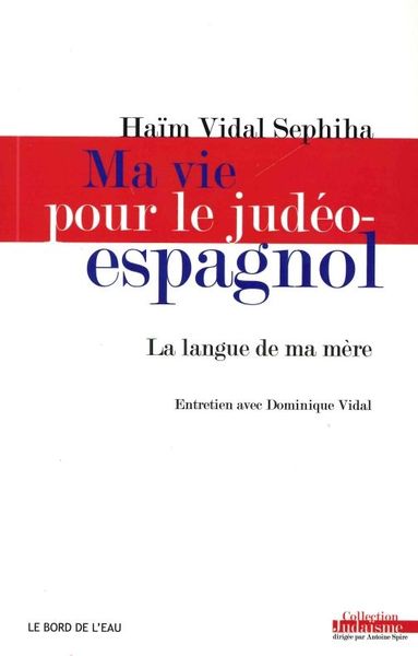 Ma Vie Pour le Judeo-Espagnol, La Langue de Ma Mere (9782356873736-front-cover)