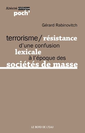 Terrorisme / Résistance, D'une Confusion Lexicale a l'Époque... (9782356873163-front-cover)