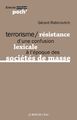 Terrorisme / Résistance, D'une Confusion Lexicale a l'Époque... (9782356873163-front-cover)