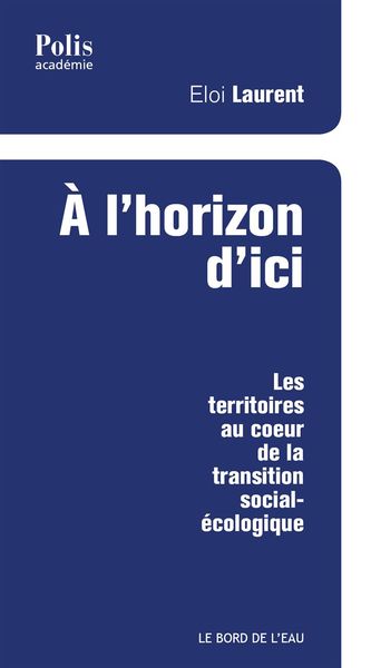 A l'Horizon d'Ici, Les Territoires au Coeur de La... (9782356875204-front-cover)