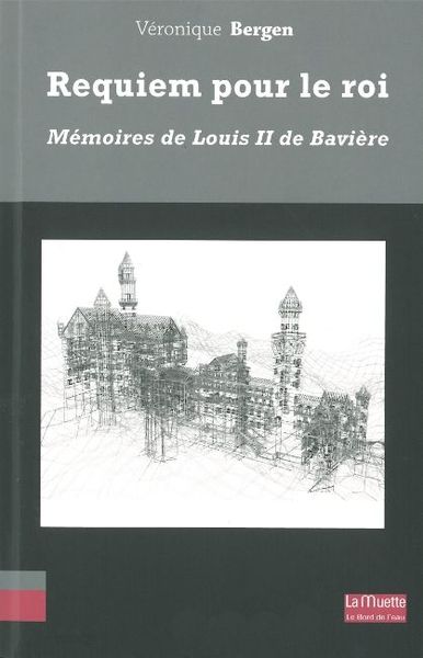 Requiem Pour le Roi, Mémoires de Louis Ii de Baviere (9782356871107-front-cover)