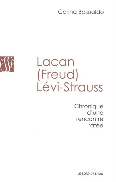 Lacan (Freud) Levi-Strauss, Chronique d'une Rencontre Ratee (9782356871435-front-cover)