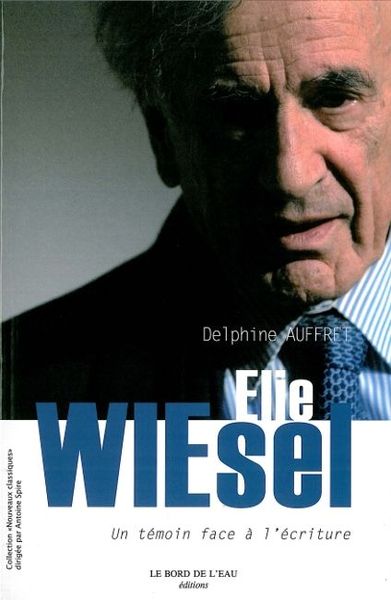 Elie Wiesel, Un Temoin Face a l'Ecriture (9782356870421-front-cover)