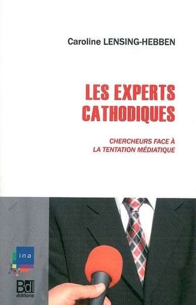 Les Experts Cathodiques, Chercheurs Face a la Tentation Médiatiqu (9782356870209-front-cover)