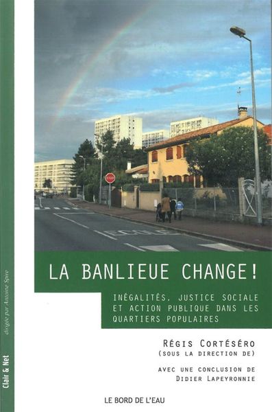 La Banlieue Change !, Inegalites,Justice Sociale et Action... (9782356871978-front-cover)