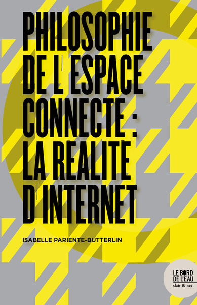 Philosophie de l'espace connecté, La réalité d'Internet (9782356876096-front-cover)