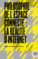 Philosophie de l'espace connecté, La réalité d'Internet (9782356876096-front-cover)